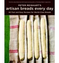 Peter Reinhart's Artisan Breads Every Day: Fast and Easy Recipes for World-Class Breads