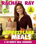 Rachael Ray Express Lane Meals: Great Dinners From the Pantry and Your Market's Express Lane