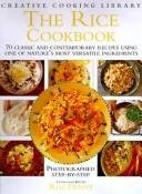 Rice Cookbook: 70 Classic and Contemporary Recipes Using One of Nature's Most Versatile Ingredients