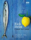 Rick Stein Coast to Coast: Food from the Land & Sea Inspired by Travels Across the World