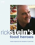 Rick Stein's Food Heroes: Recipes Inspired by the Champions of Good Food
