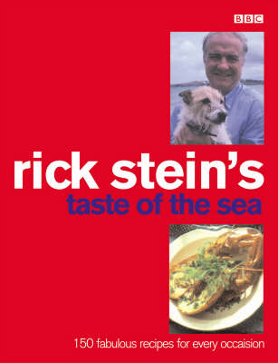 Rick Stein's Taste of the Sea: 150 Fabulous Recipes for Every Occasion
