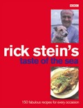 Rick Stein's Taste of the Sea: 150 Fabulous Recipes for Every Occasion