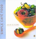 Simple Café Food: Secrets from the Garnet Road Foodstore