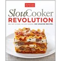 Slow Cooker Revolution: One Test Kitchen, 30 Slow Cookers, 200 Amazing Recipes