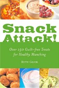 Snack Attack!: Guilt-free Treats for Healthy Munching