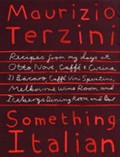 Something Italian: Recipes from My Days at Otto, Nove, Caffe e Cucina, Il Bacaro, Caffe Vini Spuntini, Melbourne Wine Room, and Icebergs Dining Room and Bar