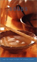 Soups (Culinary Classics): Over 60 Simple Recipes for Elegant Home Cooking