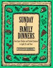 Sunday is Family Dinners: From Roast Chicken and Mashed Potatoes to Apple Pie and More