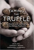 Taming the Truffle: The History, Lore, and Science of the Ultimate Mushroom