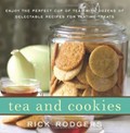 Tea and Cookies: Enjoy the Perfect Cup of Tea - With Dozens of Delectable Recipes for Teatime Treats