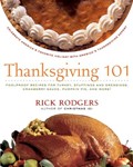 Thanksgiving 101: Foolproof Recipes for Turkey, Stuffings and Dressings, Cranberry Sauce, Pumpkin Pie, and More!