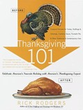 Thanksgiving 101: Foolproof Recipes for Turkey, Stuffings & Dressings, Cranberry Sauce, Pumpkin Pie, & Other Traditional & Contemporary Fare