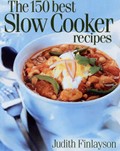 The 150 Best Slow Cooker Recipes