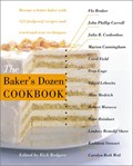 The Baker's Dozen Cookbook: Become a Better Baker with 135 Foolproof Recipes and Tried-and-True Techniques