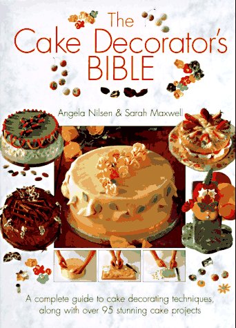 The Cake Decorator's Bible