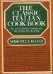 The Classic Italian Cookbook: The Art of Italian Cooking and the Italian Art of Eating