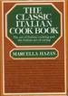 The Classic Italian Cookbook: The Art of Italian Cooking and the Italian Art of Eating