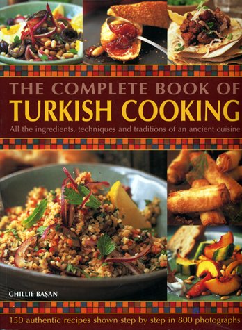 The Complete Book of Turkish Cooking: All the Ingredients, Techniques and Traditions of an Ancient Cuisine