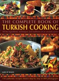 The Complete Book of Turkish Cooking: All the Ingredients, Techniques and Traditions of an Ancient Cuisine