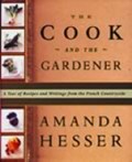 The Cook and the Gardener: A Year of Recipes and Writings from the French Countryside