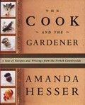 The Cook and the Gardener: A Year of Recipes and Writings from the French Countryside