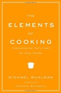 The Elements of Cooking: Translating the Chef's Craft for Every Kitchen