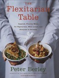 The Flexitarian Table: Inspired, Flexible Meals for Vegetarians, Meat Lovers, and Everyone in Between