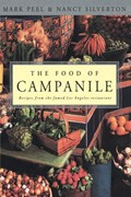 The Food of Campanile: Recipes from the Famed Los Angeles Restaurant