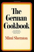 The German Cookbook: A Complete Guide to Mastering Authentic German Cooking