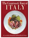 The Gourmet's Tour of Italy: 30 Great Italian Restaurants and Their Favorite Recipes Antonio Piccinardi and James M. Johnson