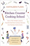 The Kitchen Counter Cooking School: How a Few Simple Lessons Transformed Nine Culinary Novices Into Fearless Home Cooks