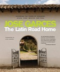 The Latin Road Home: Signature Meals from Ecuador, Cuba, Mexico, Peru, and Spain