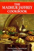 The Madhur Jaffrey Cookbook: Over 650 Indian, Vegetarian and Eastern Recipes
