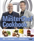 The MasterChef Cookbook: 250 of the Best Recipes from the MasterChef Series