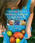 The Minnesota Homegrown Cookbook: Local Food, Local Restaurants, Local Recipes