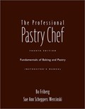 The Professional Pastry Chef: Fundamentals of Baking and Pastry Instructor's Manual