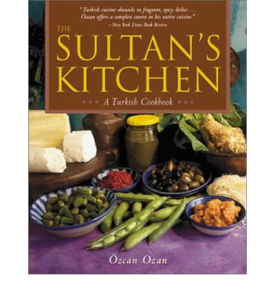 Sultan's Kitchen: A Turkish Cookbook Ozcan Ozan