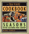 The Tra Vigne Cookbook: Seasons in the California Wine Country