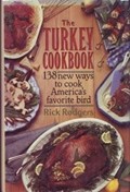 The Turkey Cookbook: 138 New Ways to Cook America's Favorite Bird