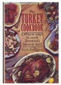 The Turkey Cookbook: One Hundred Seventy-One New Ways to Cook America's Favorite Bird