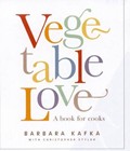 Vegetable Love: Vegetables Delicious, Alone with Pasta, Seafood, Poultry, Meat and More