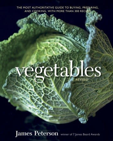 Vegetables, Revised: The Most Authoritative Guide to Buying, Preparing, and Cooking with More Than 300 Recipes
