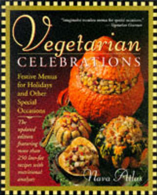 Vegetarian Celebrations: Festive Menus for Holidays & Other Special Occasions Tag: Updated Ed…