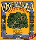 Vegetariana: A Rich Harvest of Wit, Lore and Recipes