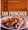 Williams-Sonoma Foods of the World: San Francisco: Authentic Recipes Celebrating the Foods of the World